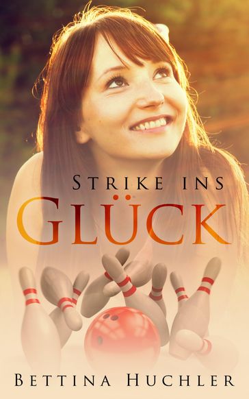 Strike ins Glück - Bettina Huchler