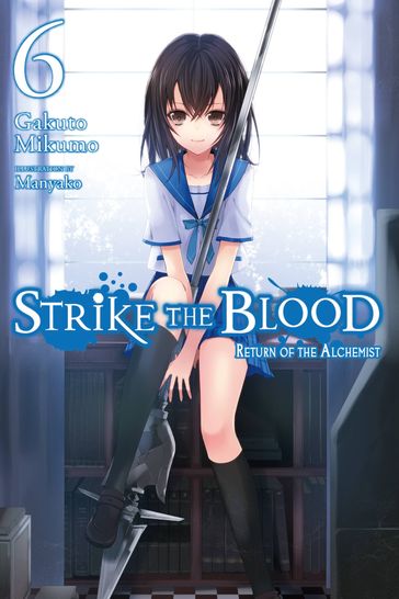 Strike the Blood, Vol. 6 (light novel) - Mikumo Gakuto - Manyako