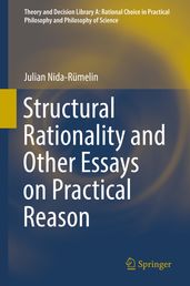 Structural Rationality and Other Essays on Practical Reason