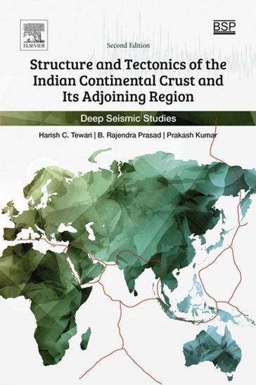 Structure and Tectonics of the Indian Continental Crust and Its Adjoining Region - B.Rajendra Prasad - Harish C Tewari - Prakash Kumar