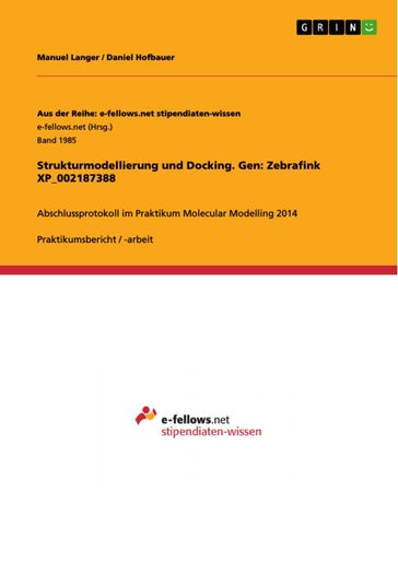 Strukturmodellierung und Docking. Gen: Zebrafink XP_002187388 - Daniel Hofbauer - Manuel Langer