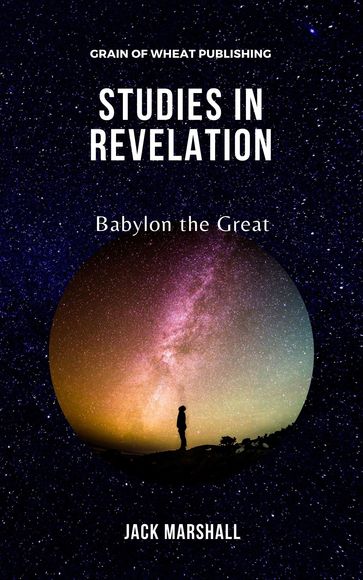 Studies in Revelation: Babylon the Great - JACK MARSHALL