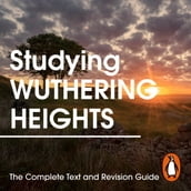 Studying Wuthering Heights: The Complete Text and Revision Guide