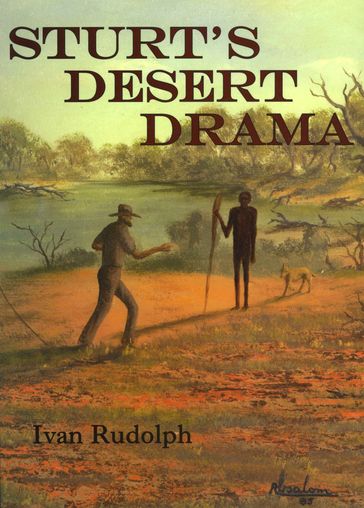 Sturt's Desert Drama - Ivan Rudolph