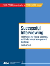 Successful Interviewing: Techniques for Hiring, Coaching, and Performance Management Meetings - EBook Edition