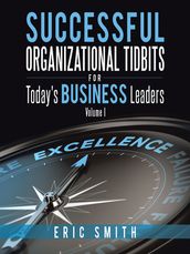 Successful Organizational Tidbits for Today s Business Leaders