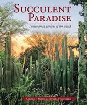 Succulent Paradise Twelve great gardens of the world