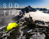 Sud Tirol. Secrets of nature. Ediz. multilingue