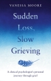 Sudden Loss, Slow Grieving
