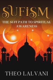 Sufism: The Sufi Path to Spiritual Awareness