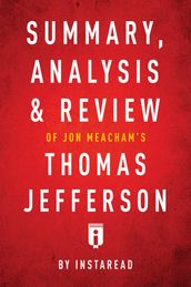 Summary, Analysis & Review of Jon Meacham s Thomas Jefferson by Instaread