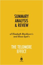Summary, Analysis & Review of Elizabeth Blackburn s and Elissa Epel s The Telomere Effect by Instaread