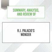 Summary, Analysis, and Review of R.J. Palacio s Wonder