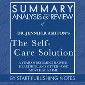 Summary, Analysis, and Review of Jennifer Ashton s The Self-Care Solution