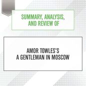 Summary, Analysis, and Review of Amor Towles s A Gentleman in Moscow