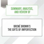 Summary, Analysis, and Review of Brene Brown s The Gifts of Imperfection