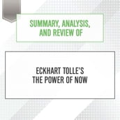 Summary, Analysis, and Review of Eckhart Tolle s The Power of Now