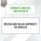 Summary, Analysis, and Review of Melissa and Dallas Hartwigs s The Whole30