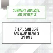 Summary, Analysis, and Review of Sheryl Sandberg and Adam Grant s Option B