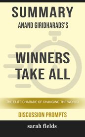 Summary: Anand Giridharadas  Winners Take All