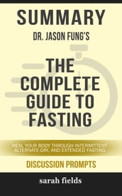Summary: Dr. Jason Fung s The Complete Guide to Fasting