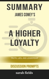 Summary: James Comey s A Higher Loyalty