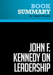 Summary: John F. Kennedy on Leadership