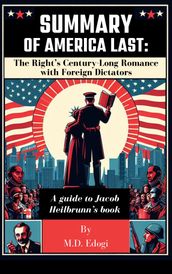 Summary OF AMERICA LAST: The Right s Century-Long Romance with Foreign Dictators