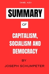 Summary Of Capitalism, Socialism, and Democracy