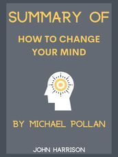 Summary Of How to Change Your Mind