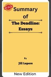 Summary Of The Deadline: Essays by Jill Lepore