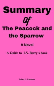 Summary Of The Peacock and the Sparrow: A Novel