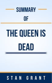 Summary Of The Queen Is Dead by Stan Grant