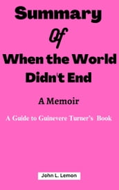 Summary Of When the World Didn t End: A Memoir
