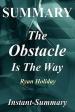 Summary - The Obstacle Is the Way