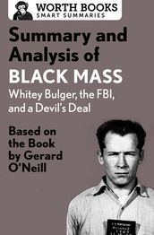 Summary and Analysis of Black Mass: Whitey Bulger, the FBI, and a Devil s Deal