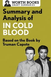 Summary and Analysis of In Cold Blood: A True Account of a Multiple Murder and Its Consequences