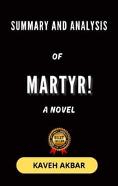 Summary and Analysis of Martyr! by Kaveh Akbar