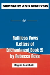 Summary and Analysis of Ruthless Vows (Letters of Enchantment Book 2) by Rebecca Ross
