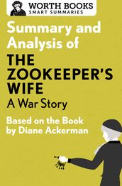 Summary and Analysis of The Zookeeper s Wife: A War Story