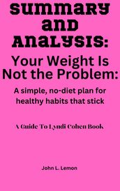 Summary and Analysis:Your Weight Is Not the Problem: