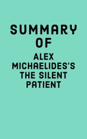 Summary of Alex Michaelides s The Silent Patient