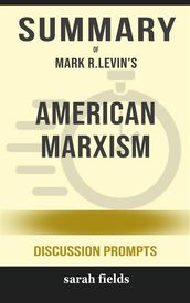 Summary of American Marxism by Mark R. Levin : Discussion Prompts