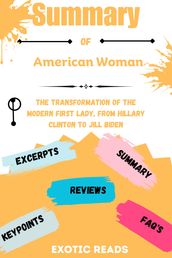 Summary of American Woman: The Transformation of the Modern First Lady, from Hillary Clinton to Jill Biden