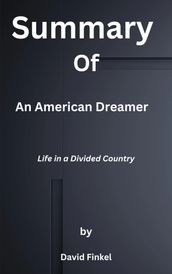 Summary of An American Dreamer Life in a Divided Country by David Finkel