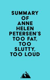 Summary of Anne Helen Petersen s Too Fat, Too Slutty, Too Loud