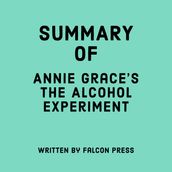 Summary of Annie Grace s The Alcohol Experiment
