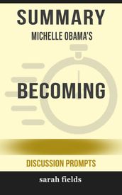 Summary of Becoming by Michelle Obama (Discussion Prompts)