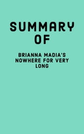 Summary of Brianna Madia s Nowhere for Very Long