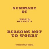 Summary of Brigid Delaney s Reasons Not to Worry